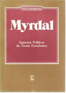 Gunnar myrdal aspectos politicos da teoria economica (os economistas)